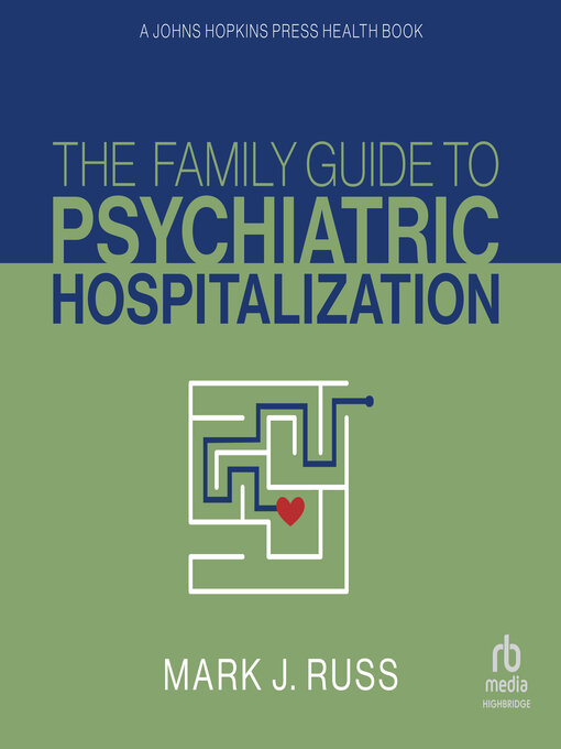 Title details for The Family Guide to Psychiatric Hospitalization by Mark J. Russ - Available